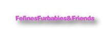 Felines, Furbabies, and Friends Yahoo Group
